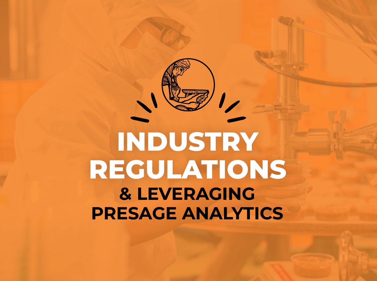Industry Regulations & Leverage Presage Analytics