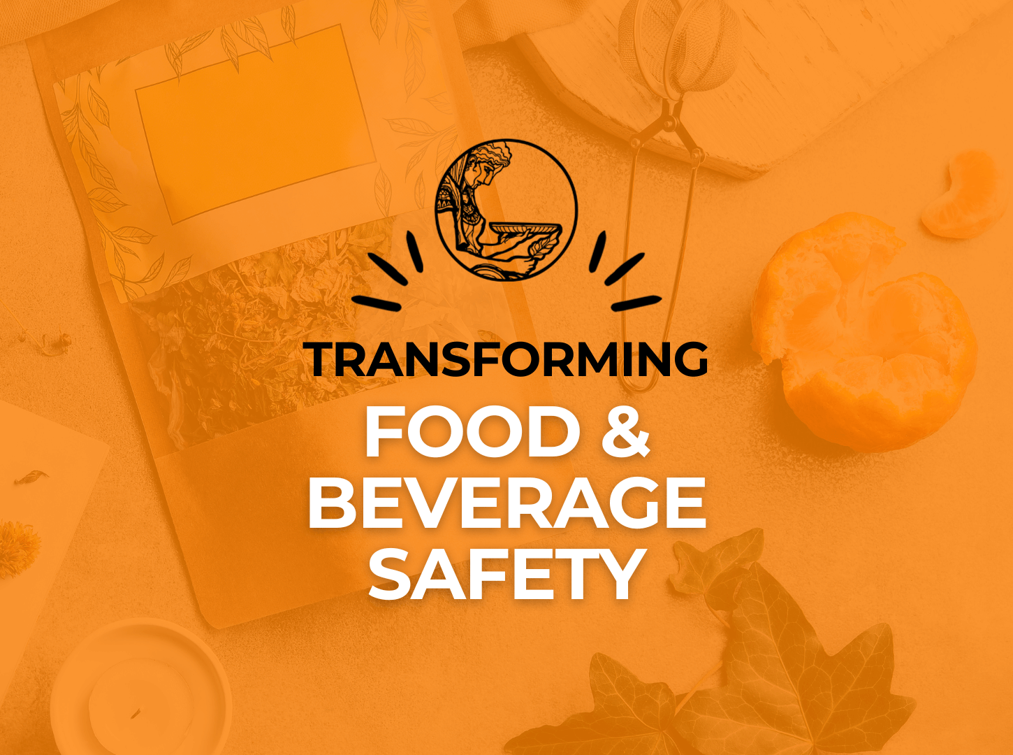 Featured image for “Transforming Food and Beverage Safety”